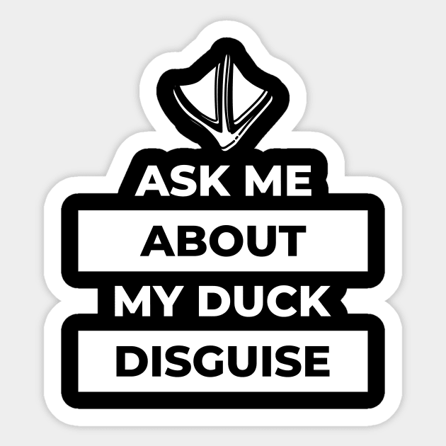 Ask Me About My Duck Disguise Sticker by Lasso Print